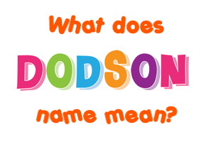 Meaning of Dodson Name