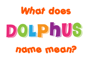 Meaning of Dolphus Name