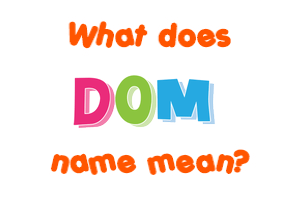 Meaning of Dom Name