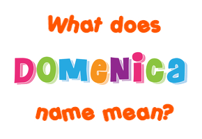 Meaning of Domenica Name