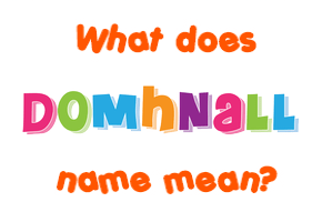 Meaning of Domhnall Name