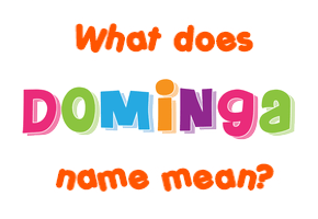 Meaning of Dominga Name