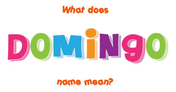 Domingo Name Meaning Of Domingo