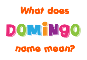 Meaning of Domingo Name