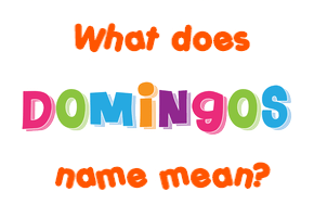 Meaning of Domingos Name