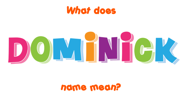 Dominick Name Meaning Of Dominick