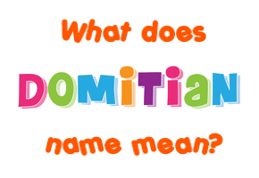 Meaning of Domitian Name