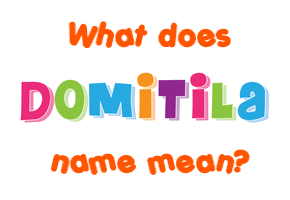 Meaning of Domitila Name