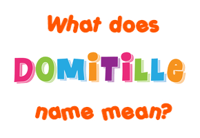 Meaning of Domitille Name