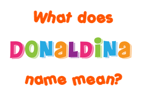 Meaning of Donaldina Name