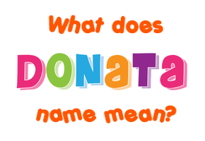 Meaning of Donata Name