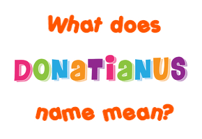 Meaning of Donatianus Name