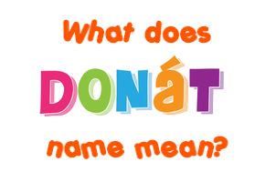 Meaning of Donát Name