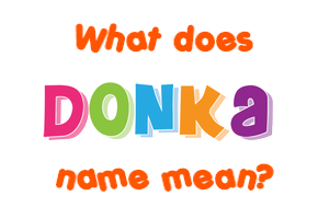 Meaning of Donka Name