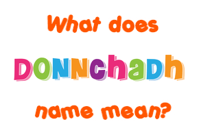 Meaning of Donnchadh Name