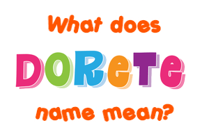 Meaning of Dorete Name