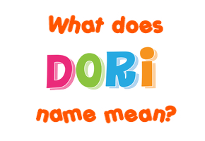 Meaning of Dori Name