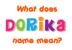 Meaning of Dorika Name