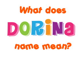 Meaning of Dorina Name