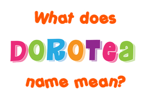 Meaning of Dorotea Name