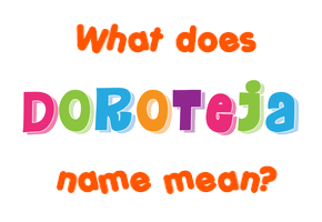 Meaning of Doroteja Name