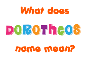 Meaning of Dorotheos Name