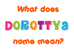 Meaning of Dorottya Name