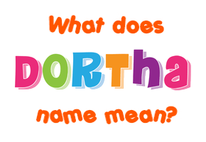 Meaning of Dortha Name