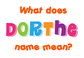 Meaning of Dorthe Name