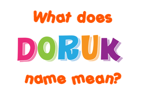 Meaning of Doruk Name