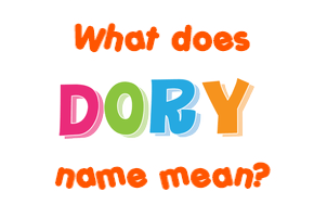 Meaning of Dory Name