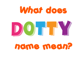 Meaning of Dotty Name