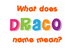 Meaning of Draco Name