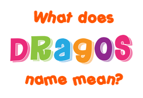 Meaning of Dragos Name