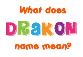 Meaning of Drakon Name