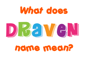 Meaning of Draven Name