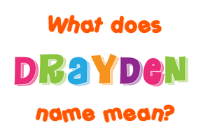 Meaning of Drayden Name