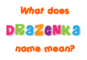 Meaning of Draženka Name