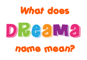 Meaning of Dreama Name