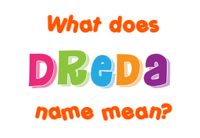 Meaning of Dreda Name