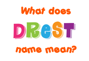 Meaning of Drest Name