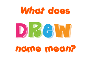 Meaning of Drew Name