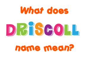 Meaning of Driscoll Name