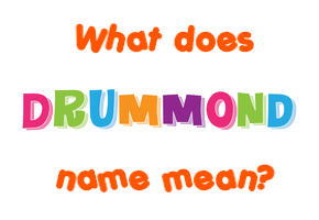 Meaning of Drummond Name