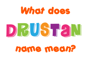 Meaning of Drustan Name