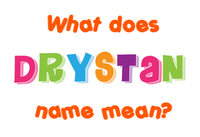 Meaning of Drystan Name