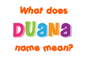 Meaning of Duana Name