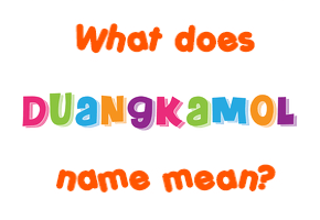 Meaning of Duangkamol Name