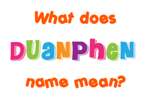 Meaning of Duanphen Name