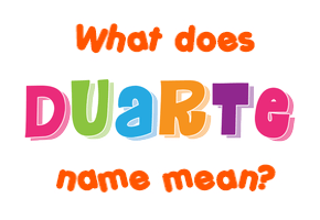 Meaning of Duarte Name